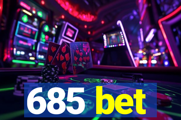 685 bet